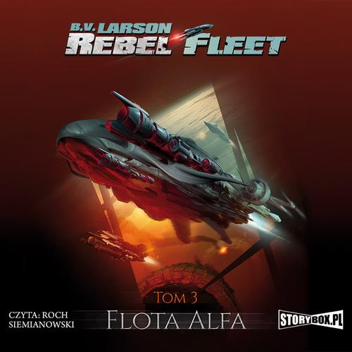 Tytuł: Rebel Fleet. Tom 3. Flota Alfa
Autor: B.V. Larson
Wydawnictwo: Storybox
Formaty: MP3