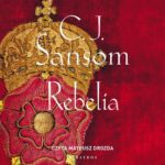 Tytuł: Rebelia
Autor: C.J. Sansom
Wydawnictwo: Albatros
Formaty: MP3