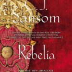 Tytuł: Rebelia
Autor: C.J. Sansom
Wydawnictwo: Albatros
Formaty: EPUB, MOBI