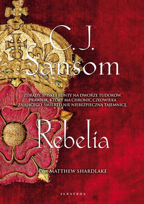 Tytuł: Rebelia
Autor: C.J. Sansom
Wydawnictwo: Albatros
Formaty: EPUB, MOBI