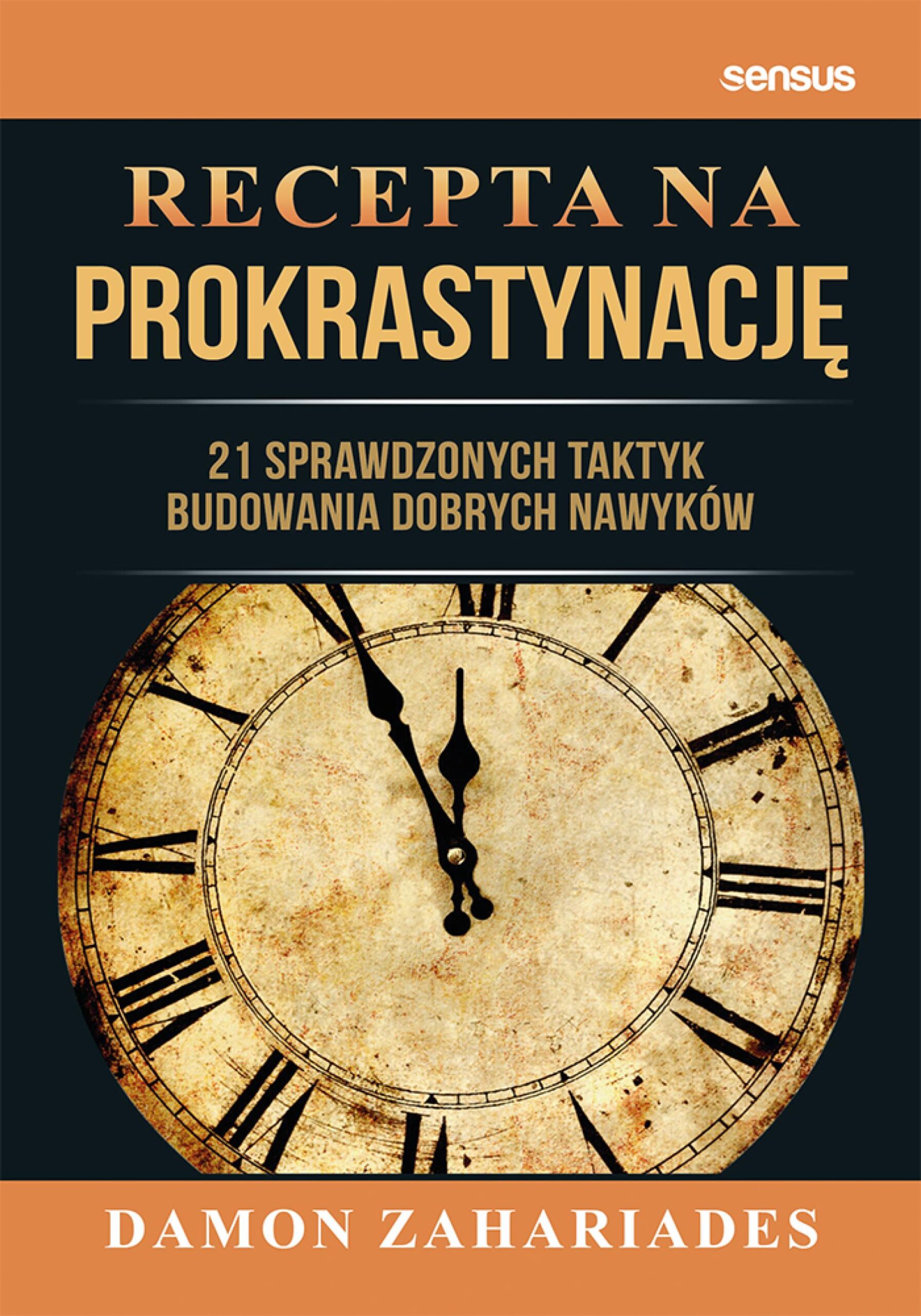 Tytuł: Recepta na prokrastynację. 21 sprawdzonych taktyk budowania dobrych nawyków
Autor: Damon Zahariades
Wydawnictwo: Sensus
Formaty: EPUB, PDF, MOBI