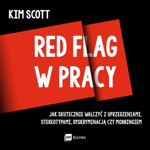 Tytuł: Red flag w pracy
Autor: Kim Scott
Wydawnictwo: MT Biznes
Formaty: MP3