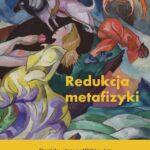 Redukcja metafizyki . Stanisław Ignacy Witkiewicz i ponowoczesna transformacja paradygmatyczna . — okładka e-booka