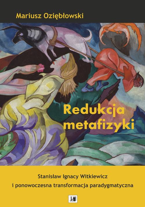 Tytuł: Redukcja metafizyki . Stanisław Ignacy Witkiewicz i ponowoczesna transformacja paradygmatyczna .
Autor: Mariusz Oziębłowski
Wydawnictwo: Uniwersytet Jana Długosza w Częstochowie
Formaty: PDF
