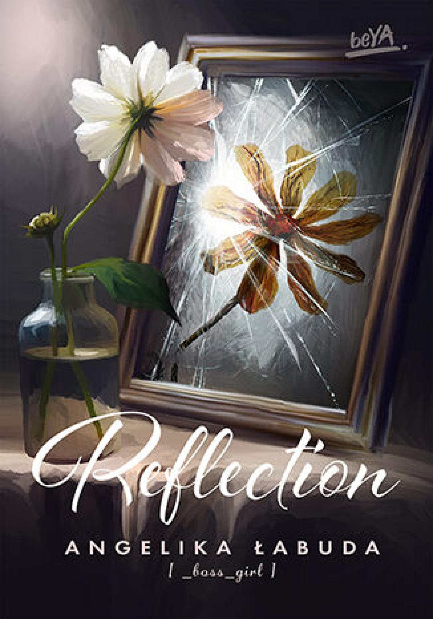 Tytuł: Reflection
Autor: Angelika Łabuda
Wydawnictwo: BeYA
Formaty: EPUB, PDF, MOBI