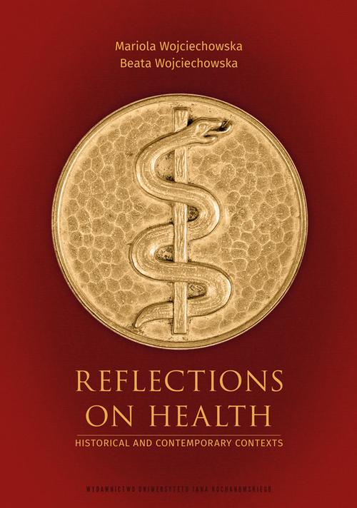 Tytuł: Reflections on Health. Historical and Contemporary Contexts
Autor: Mariola Wojciechowska, Beata Wojciechowska
Wydawnictwo: Uniwersytet Jana Kochanowskiego
Formaty: PDF