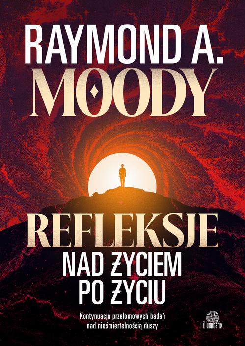 Tytuł: Refleksje nad życiem po życiu
Autor: Raymond Moody
Wydawnictwo: Illuminatio
Formaty: EPUB, MOBI