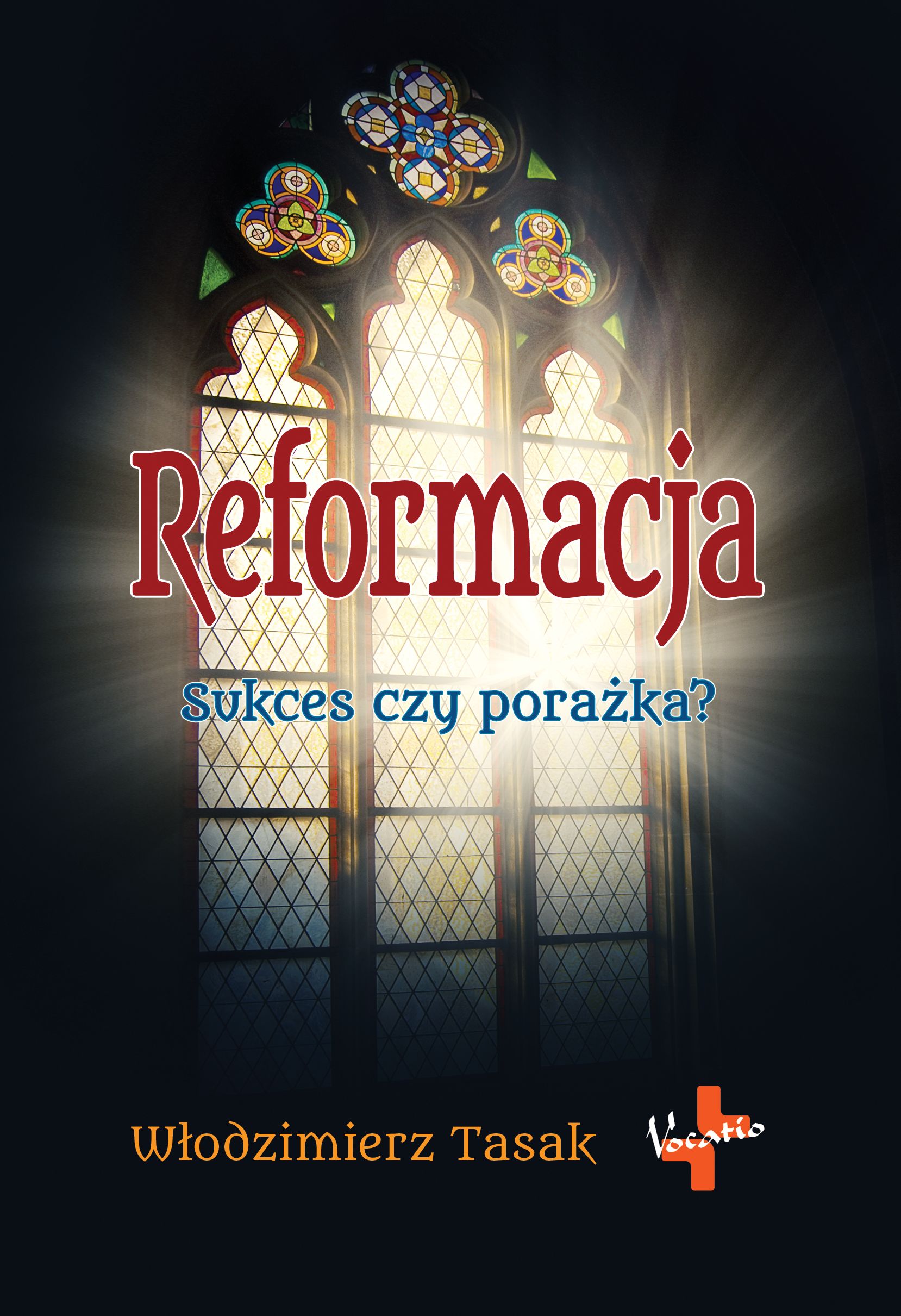 Tytuł: Reformacja. Sukces czy porażka?
Autor: Włodzimierz Tasak
Wydawnictwo: Vocatio
Formaty: EPUB, MOBI