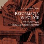Tytuł: Reformacja w Polsce a dziedzictwo Erazma z Rotterdamu
Autor: Maciej Ptaszyński
Wydawnictwo: Wydawnictwa Uniwersytetu Warszawskiego
Formaty: EPUB, MOBI, PDF