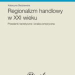Tytuł: Regionalizm handlowy w XXI wieku
Autor: Katarzyna Śledziewska
Wydawnictwo: Wydawnictwa Uniwersytetu Warszawskiego
Formaty: PDF