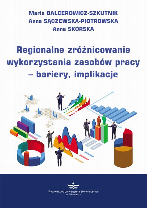 Tytuł: Regionalne zróżnicowanie wykorzystania zasobów pracy – bariery, implikacje
Autor: Maria Balcerowicz-Szkutnik, Anna Sączewska-Piotrowska, Anna Skórska
Wydawnictwo: Wydawnictwo Uniwersytetu Ekonomicznego w Katowicach
Formaty: PDF