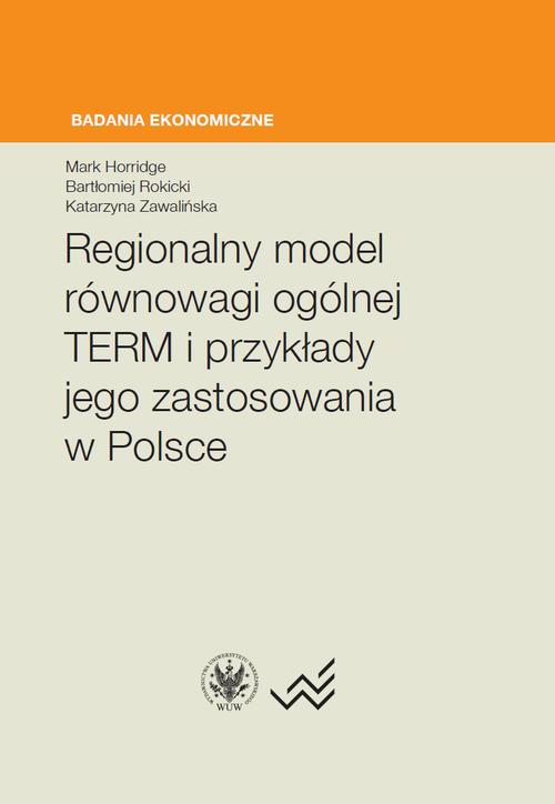 Tytuł: Regionalny model równowagi ogólnej TERM i przykłady jego zastosowania w Polsce
Autor: Mark Horridge, Bartłomiej Rokicki, Katarzyna Zawalińska
Wydawnictwo: Wydawnictwa Uniwersytetu Warszawskiego
Formaty: PDF, EPUB, MOBI