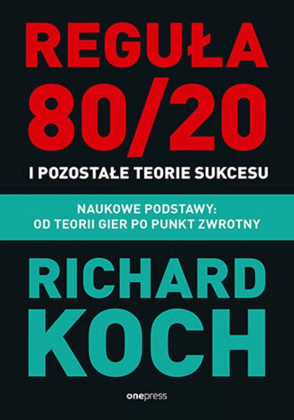 Reguła 80/20 i pozostałe teorie sukcesu. Naukowe podstawy: od teorii gier po punkt zwrotny — okładka e-booka