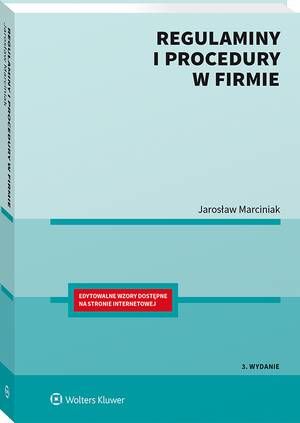 Tytuł: Regulaminy i procedury w firmie
Autor: Jarosław Marciniak
Wydawnictwo: Wolters Kluwer
Formaty: PDF