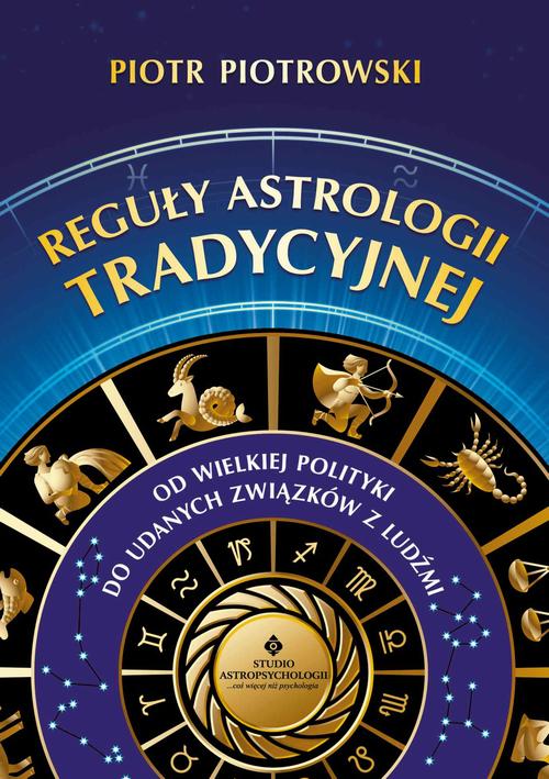 Reguły astrologii tradycyjnej. Od wielkiej polityki do udanych związków z ludźmi — okładka e-booka