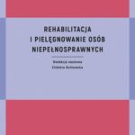 Rehabilitacja i pielęgnowanie osób niepełnosprawnych — okładka e-booka