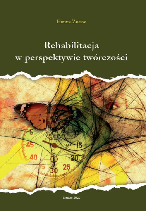 Tytuł: Rehabilitacja w perspektywie twórczości
Autor: Hanna Żuraw
Wydawnictwo: Uniwersytet w Siedlcach
Formaty: PDF