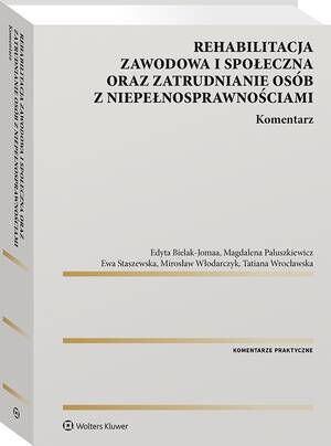Rehabilitacja zawodowa i społeczna oraz zatrudnianie osób z niepełnosprawnościami. Komentarz — okładka e-booka