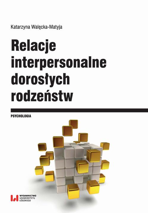 Tytuł: Relacje interpersonalne dorosłych rodzeństw w aspekcie funkcjonowania psychospołecznego
Autor: Katarzyna Walęcka-Matyja
Wydawnictwo: Wydawnictwo Uniwersytetu Łódzkiego
Formaty: PDF