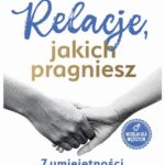 Relacje, jakich pragniesz. 7 umiejętności wzmacniających więzi. Mężczyźni — okładka e-booka