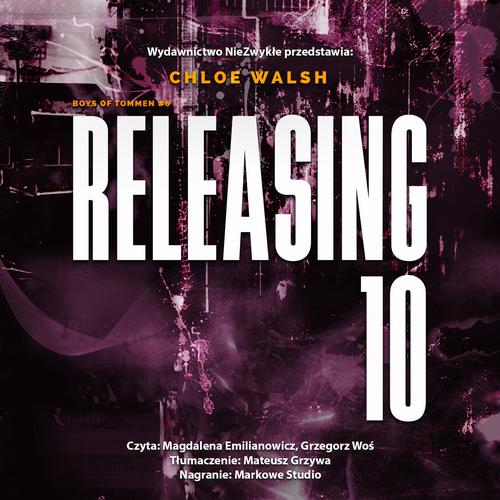 Tytuł: Releasing 10
Autor: Chloe Walsh
Wydawnictwo: NieZwykłe Zagraniczne
Formaty: MP3