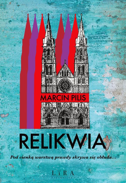 Tytuł: Relikwia
Autor: Marcin Pilis
Wydawnictwo: Lira
Formaty: MOBI, EPUB