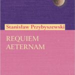Tytuł: Requiem aeternam
Autor: Stanisław Przybyszewski
Wydawnictwo: Universitas
Formaty: PDF