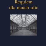 Tytuł: Requiem dla moich ulic
Autor: Krzysztof Rutkowski
Wydawnictwo: Słowo/Obraz Terytoria
Formaty: EPUB, MOBI