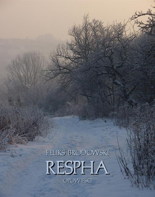 Tytuł: Respha. Opowieści
Autor: Feliks Brodowski
Wydawnictwo: Armoryka
Formaty: MOBI, EPUB
