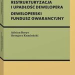 Tytuł: Restrukturyzacja i upadłość dewelopera. Deweloperski Fundusz Gwarancyjny
Autor: Adrian Borys, Grzegorz Kamieński
Wydawnictwo: Wolters Kluwer
Formaty: PDF