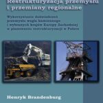 Tytuł: Restrukturyzacja przemysłu i przemiany regionalne
Autor: Henryk Brandenburg
Wydawnictwo: Wydawnictwo Uniwersytetu Ekonomicznego w Katowicach
Formaty: PDF