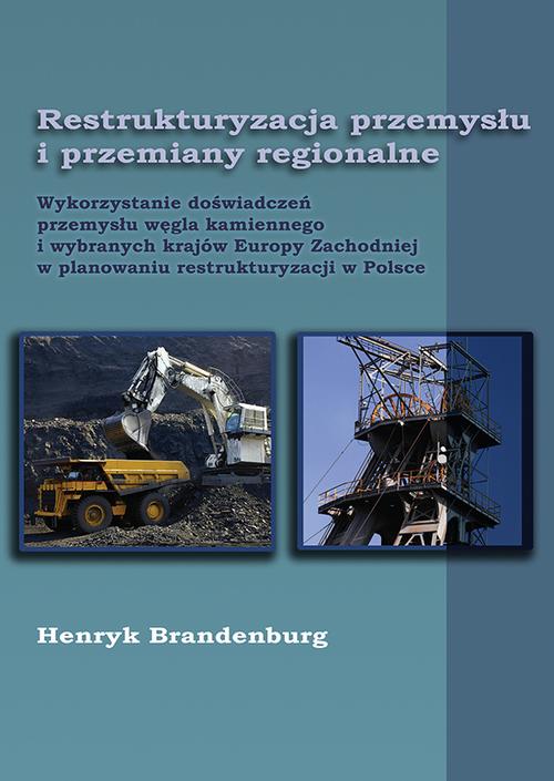 Tytuł: Restrukturyzacja przemysłu i przemiany regionalne
Autor: Henryk Brandenburg
Wydawnictwo: Wydawnictwo Uniwersytetu Ekonomicznego w Katowicach
Formaty: PDF