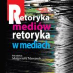 Tytuł: Retoryka mediów Retoryka w mediach
Autor: Małgorzata Marcjanik
Wydawnictwo: Aspra
Formaty: PDF