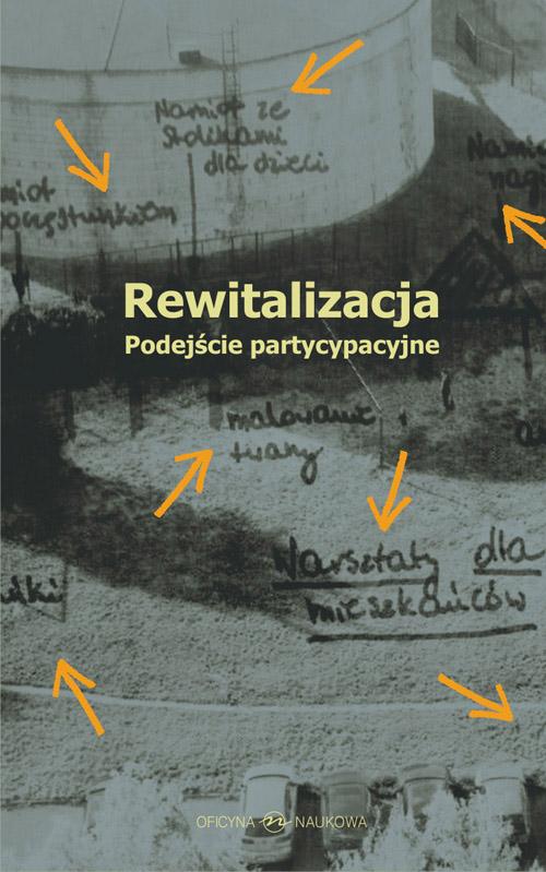 Tytuł: Rewitalizacja. Podejście partycypacyjne
Autor: Dorota Bazuń, Mariusz Kwiatkowski
Wydawnictwo: Oficyna Naukowa
Formaty: PDF