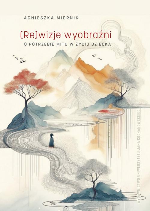Tytuł: (Re)wizje wyobraźni o potrzebie mitu w życiu dziecka
Autor: Agnieszka Miernik
Wydawnictwo: Uniwersytet Jana Kochanowskiego
Formaty: PDF