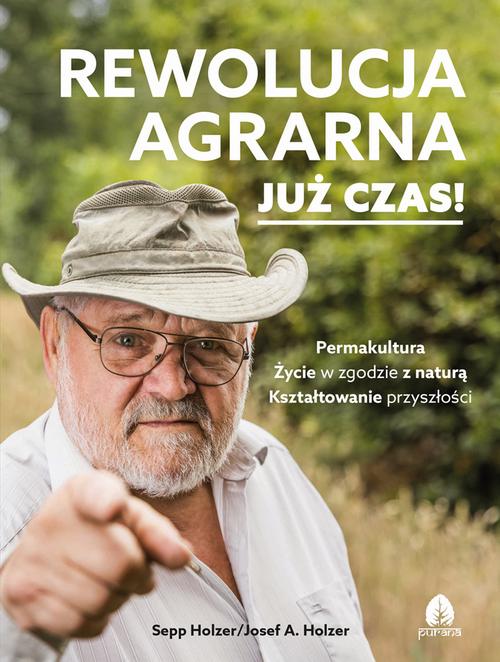 Tytuł: Rewolucja agrarna Już czas!
Autor: Sepp Holzer/josef A. Holzer
Wydawnictwo: Purana
Formaty: EPUB, MOBI