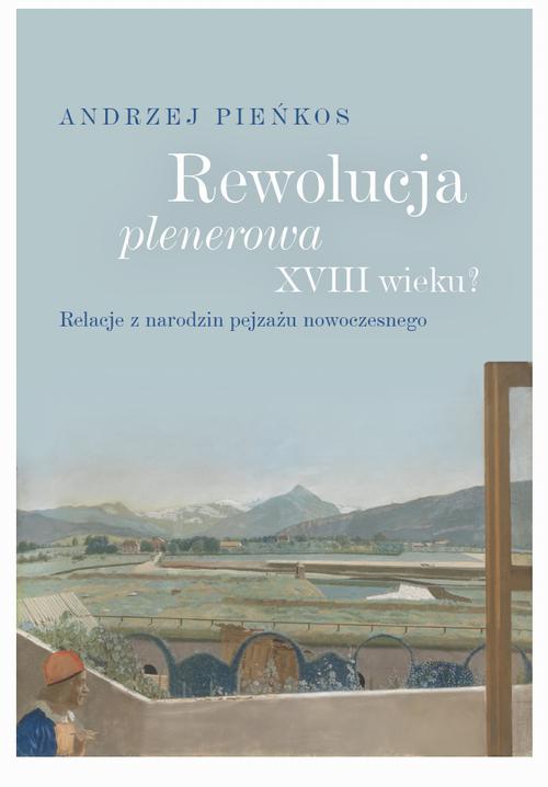 Tytuł: Rewolucja plenerowa XVIII wieku?
Autor: Andrzej Pieńkos
Wydawnictwo: Wydawnictwa Uniwersytetu Warszawskiego
Formaty: PDF, EPUB, MOBI