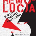 Tytuł: Rewolucja w myśli i praktyce politycznej
Autor: Stanisław Bieleń
Wydawnictwo: Aspra
Formaty: PDF