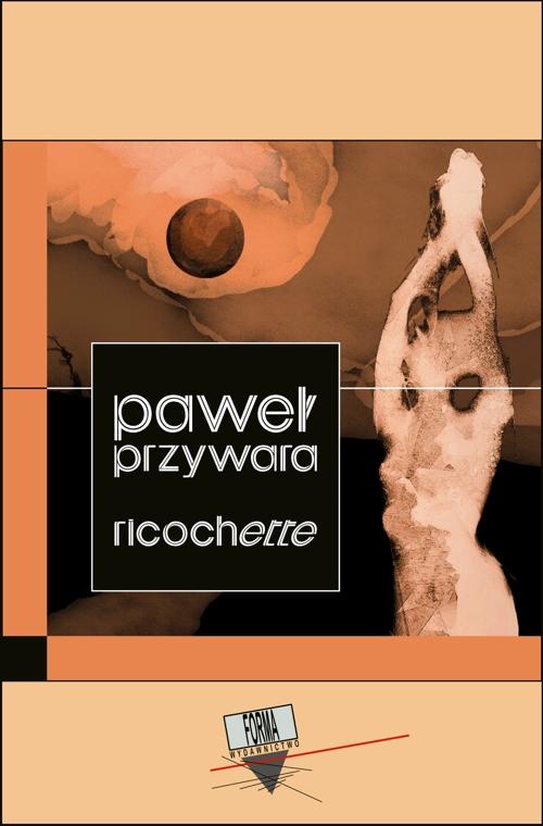 Tytuł: Ricochette
Autor: Paweł Przywara
Wydawnictwo: Forma
Formaty: EPUB, MOBI