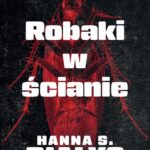 Tytuł: Robaki w ścianie
Autor: Hanna Szczukowska-Białys
Wydawnictwo: SQN
Formaty: MOBI, EPUB