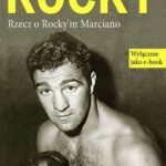 Tytuł: Rocky. Rzecz o Rocky'm Marciano
Autor: Przemysław Słowiński
Wydawnictwo: Videograf
Formaty: EPUB, MOBI