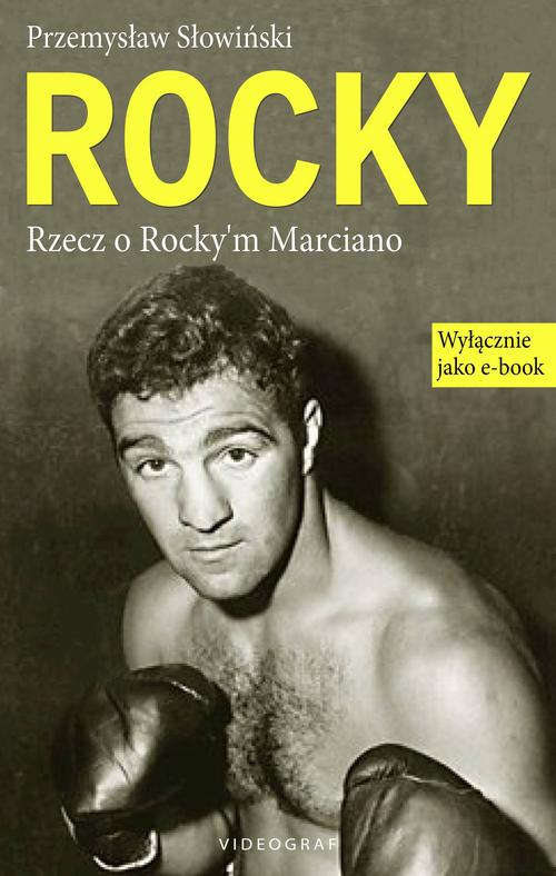 Tytuł: Rocky. Rzecz o Rocky'm Marciano
Autor: Przemysław Słowiński
Wydawnictwo: Videograf
Formaty: EPUB, MOBI