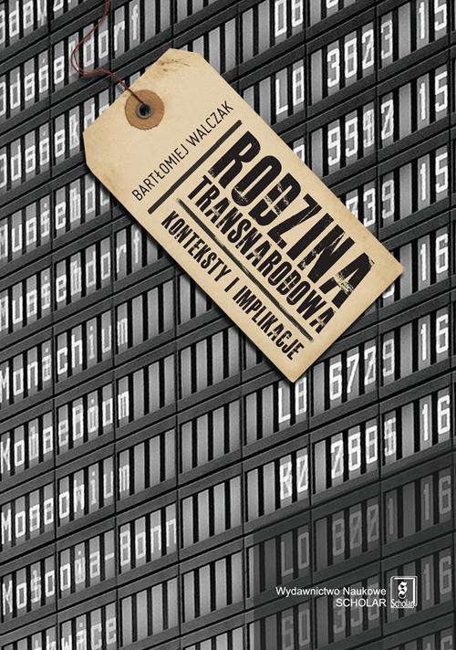 Tytuł: Rodzina transnarodowa
Autor: Bartłomiej Walczak
Wydawnictwo: Scholar
Formaty: PDF