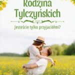 Rodzina Tylczyńskich. Tom 1: Jesteście tylko przyjaciółmi? — okładka e-booka