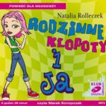 Tytuł: Rodzinne kłopoty i ja
Autor: Natalia Rolleczek
Wydawnictwo: SMPB
Formaty: MP3