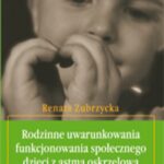 Rodzinne uwarunkowania funkcjonowania społecznego dzieci z astmą oskrzelową — okładka e-booka