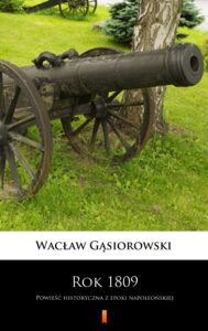 Rok 1809. Powieść historyczna z epoki napoleońskiej — okładka e-booka
