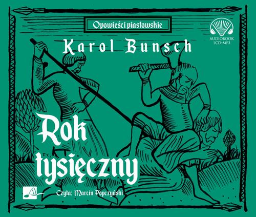 Tytuł: Rok tysięczny
Autor: Karol Bunsch
Wydawnictwo: Aleksandria
Formaty: MP3
