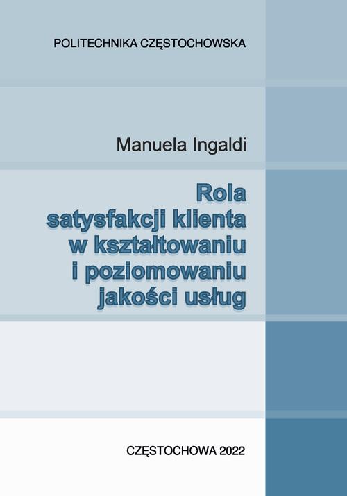 Tytuł: Rola satysfakcji klienta w kształtowaniu i poziomowaniu jakości usług
Autor: Manuela Ingaldi
Wydawnictwo: Politechnika Częstochowska
Formaty: PDF