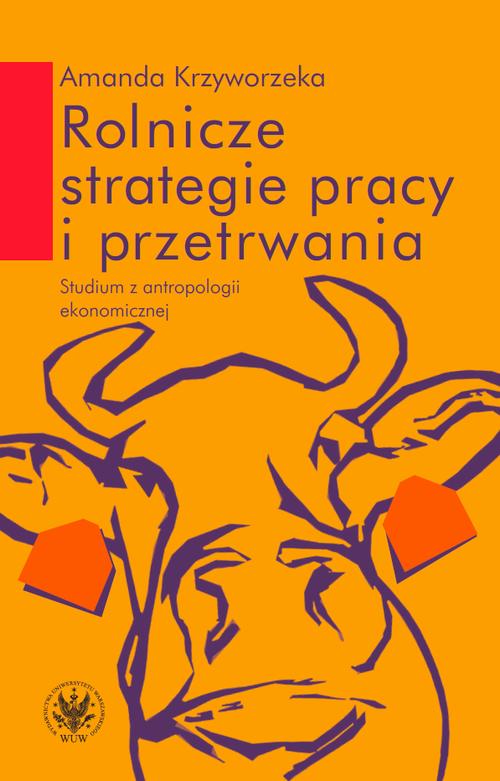 Tytuł: Rolnicze strategie pracy i przetrwania
Autor: Amanda Krzyworzeka
Wydawnictwo: Wydawnictwa Uniwersytetu Warszawskiego
Formaty: EPUB, PDF, MOBI